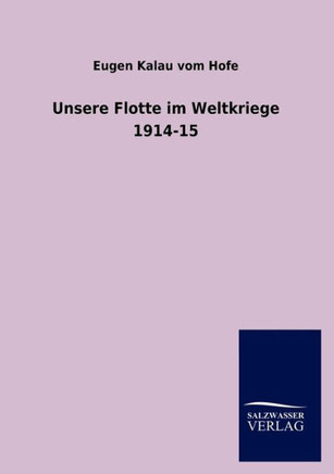 Unsere Flotte im Weltkriege 1914-15