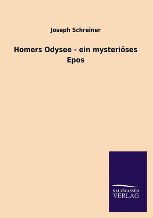 Homers Odysee - ein mysteriöses Epos Homers Odysee - ein mysteriöses Epos