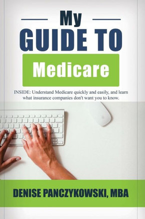 My Guide To Medicare : Expert Advice On Medicare My Guide To Medicare : Expert Advice On Medicare