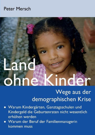 Land ohne Kinder: Wege aus der demographischen Krise