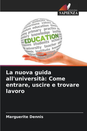 La nuova guida all'università: Come entrare, uscire e trovare lavoro