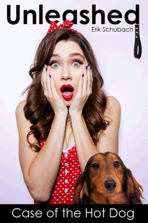 Unleashed - Case Of The Hot Dog