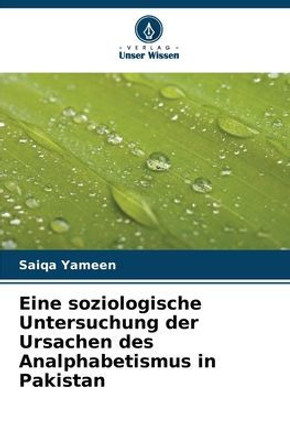 Eine soziologische Untersuchung der Ursachen des Analphabetismus in Pakistan
