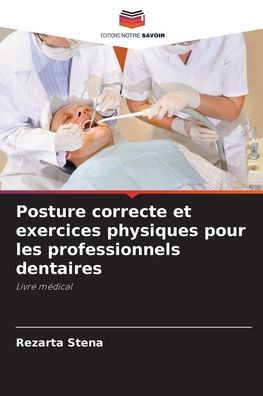Posture correcte et exercices physiques pour les professionnels dentaires