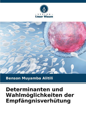 Determinanten und Wahlmöglichkeiten der Empfängnisverhütung