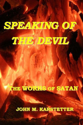 Speaking Of The Devil : The Works Of Satan