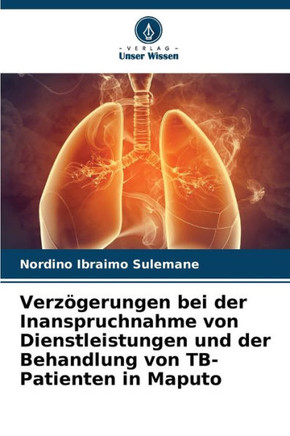Verzögerungen bei der Inanspruchnahme von Dienstleistungen und der Behandlung von TB-Patienten in Maputo