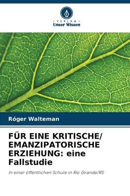 Für Eine Kritische/ Emanzipatorische Erziehung: eine Fallstudie