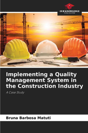 Implementing a Quality Management System in the Construction Industry