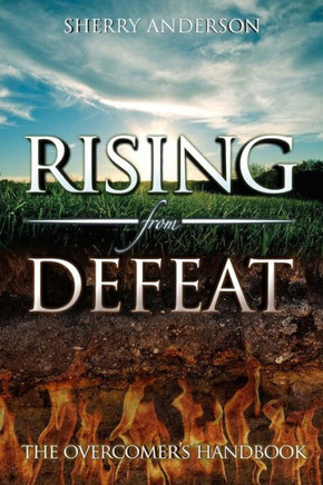 Rising From Defeat : The Overcomer'S Handbook