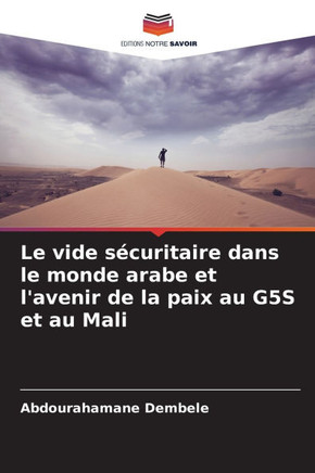 Le vide sécuritaire dans le monde arabe et l'avenir de la paix au G5S et au Mali