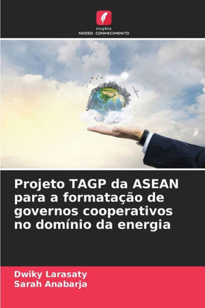 Projeto TAGP da ASEAN para a formatação de governos cooperativos no domínio da energia