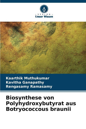 Biosynthese von Polyhydroxybutyrat aus Botryococcous braunii