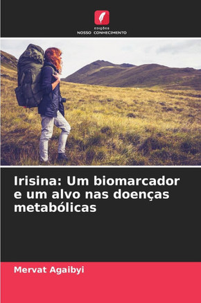 Irisina: Um biomarcador e um alvo nas doenças metabólicas