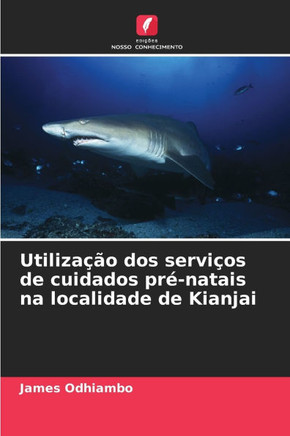 Utilização dos serviços de cuidados pré-natais na localidade de Kianjai