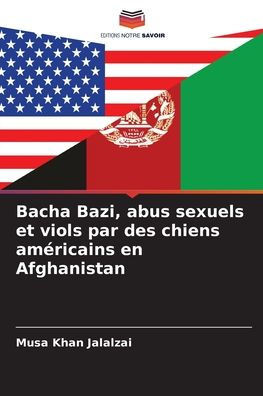 Bacha Bazi, abus sexuels et viols par des chiens américains en Afghanistan