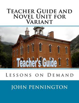 Teacher Guide And Novel Unit For Variant : Lessons On Demand
