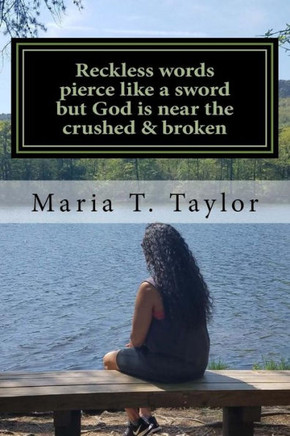 Reckless Words Pierce Like A Sword But God Is Near The Crushed And Broken