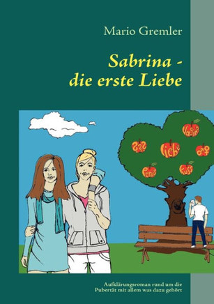 Sabrina - die erste Liebe: Aufklärungsroman rund um die Pubertät mit allem was dazu gehört
