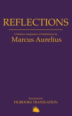 Reflections: A Modern Adaptation of Meditations by Marcus Aurelius