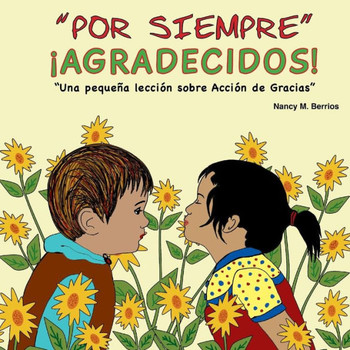 Por Siempre : Agradecidos!: Una Pequeña Lección Sobre Acción De Gracias
