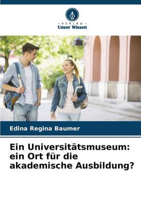 Ein Universitätsmuseum: ein Ort für die akademische Ausbildung?