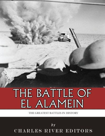The Greatest Battles In History : The Battle Of El Alamein