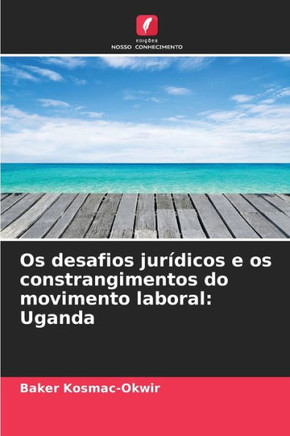 Os desafios jurídicos e os constrangimentos do movimento laboral: Uganda