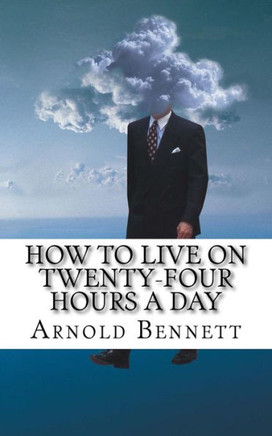 How To Live On Twenty-Four Hours A Day