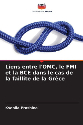 Liens entre l'OMC, le FMI et la BCE dans le cas de la faillite de la Grèce