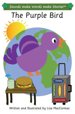 The Purple Bird : Sounds Make Words Make Stories, Entry Level, Series 3, Book 2