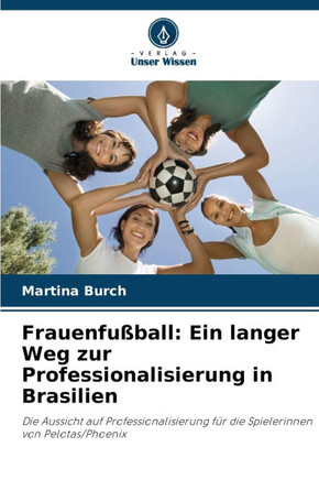 Frauenfußball: Ein langer Weg zur Professionalisierung in Brasilien