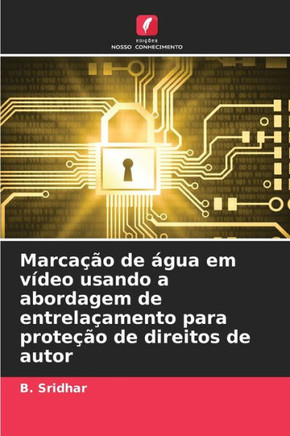 Marcação de água em vídeo usando a abordagem de entrelaçamento para proteção de direitos de autor