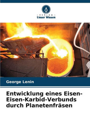 Entwicklung eines Eisen-Eisen-Karbid-Verbunds durch Planetenfräsen