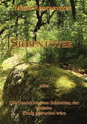 Siebentöter: Die Geschichte vom Schneider, der beinahe König geworden wäre