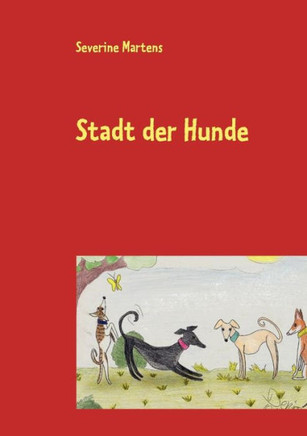Stadt der Hunde: Heiteres und Besinnliches aus der Fabelschmiede
