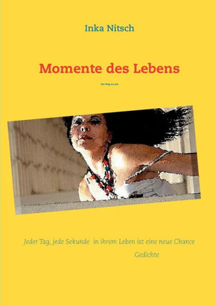 Momente des Lebens: Der Weg zu mir