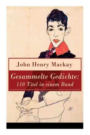 Gesammelte Gedichte: 110 Titel in einem Band: Gedichtsammlung eines anarchistischer Rebell