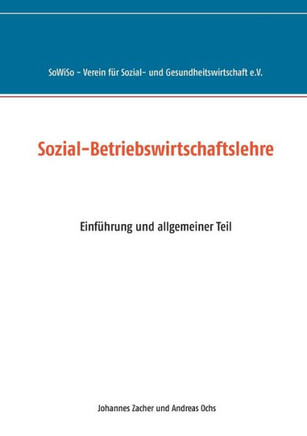 Sozial-Betriebswirtschaftslehre: Einführung und allgemeiner Teil
