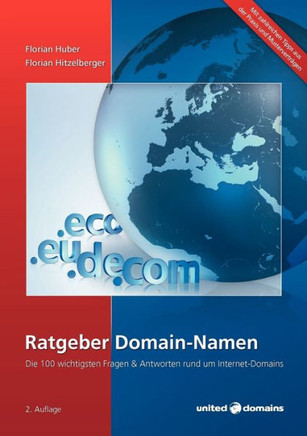 Ratgeber Domain-Namen: Die 100 wichtigsten Fragen & Antworten rund um Internet-Domains