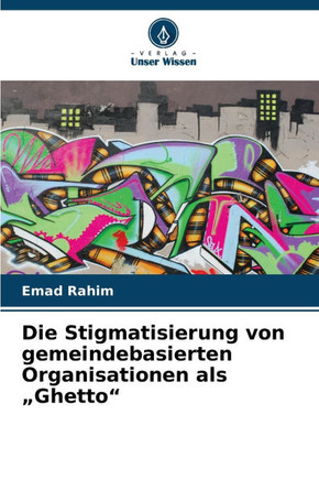 Die Stigmatisierung von gemeindebasierten Organisationen als ""Ghetto""