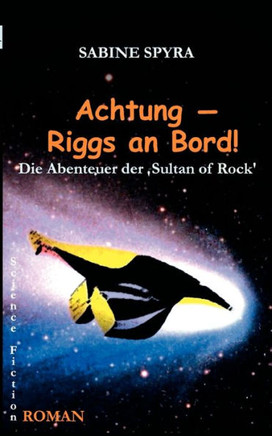 Achtung - Riggs an Bord!: Die Abenteuer der ""Sultan of Rock""