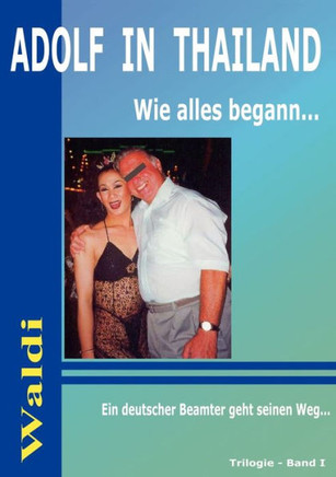 Adolf in Thailand: Wie alles begann...