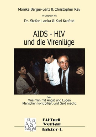 HIV - AIDS und die Virenlüge: Oder: Wie man mit Angst und Lügen Menschen kontrolliert und Geld macht.
