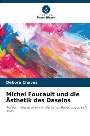 Michel Foucault und die Ästhetik des Daseins