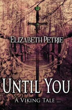 Until You...: A Viking Tale (To Love, Honor And Cherish)