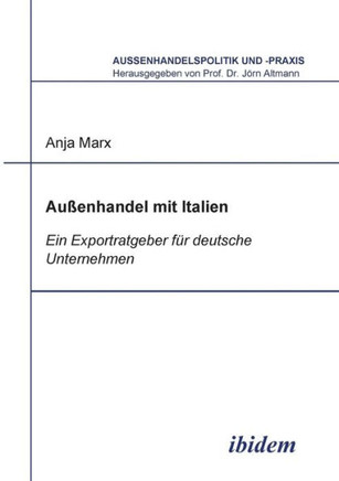 Aussenhandel mit Italien. Ein Exportratgeber für deutsche Unternehmen