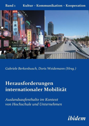 Herausforderungen internationaler Mobilit?t. Auslandsaufenthalte im Kontext von Hochschule und Unternehmen