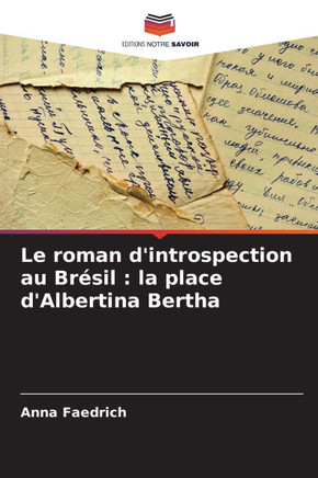 Le roman d'introspection au Brésil: la place d'Albertina Bertha