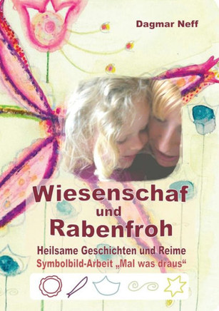 Wiesenschaf und Rabenfroh: Heilsame Geschichten und Reime